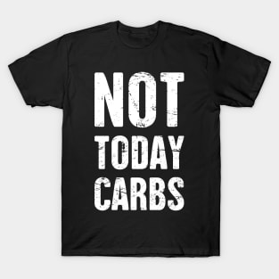 Not Today Carbs | Funny Keto Graphic T-Shirt